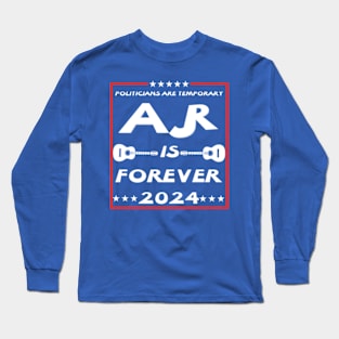 Politicians Are temporary AJR is for forever 2024 Long Sleeve T-Shirt